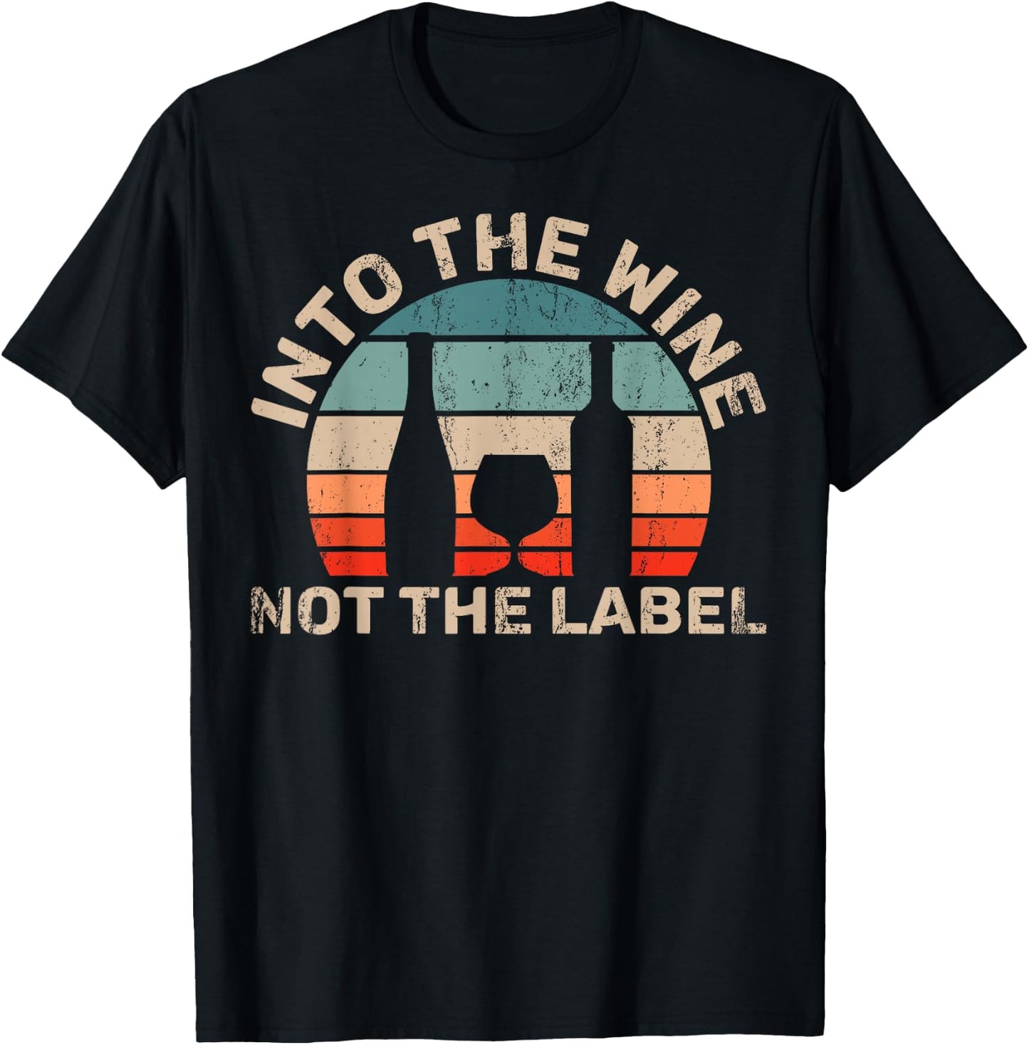 Wine Not The Label Wine Lover Into The Wine Not The Label T-Shirt - T-Shirt | Black