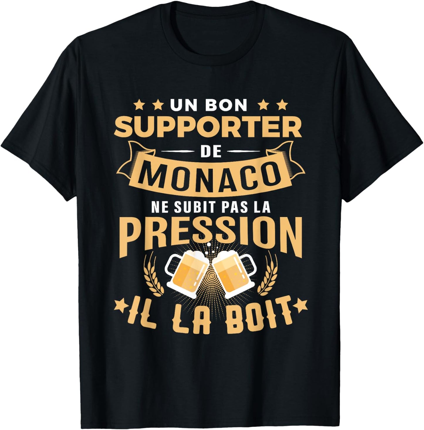 Bon Supporter de Monaco drinks pressure humour Monaco , Black, S T-Shirt - T-Shirt | Black