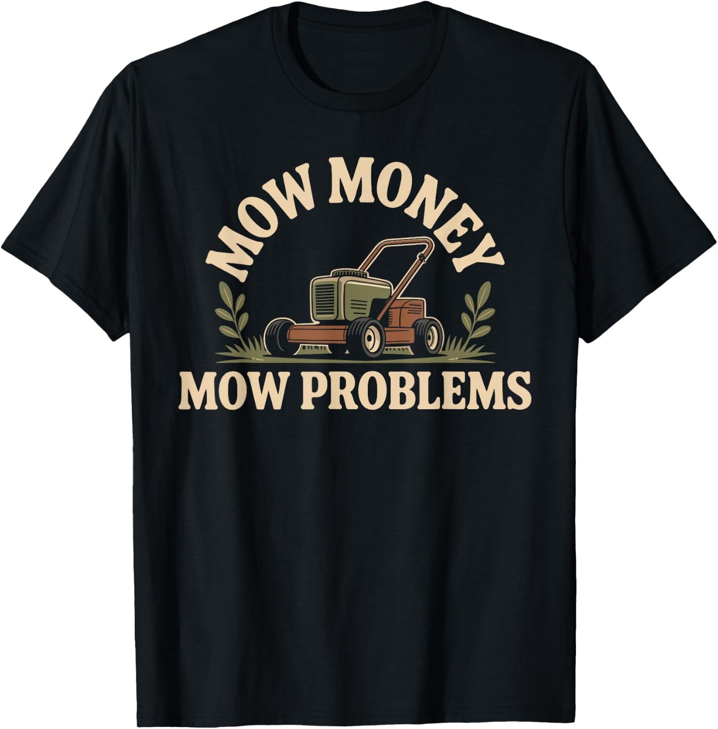 Mow Money Mow Problems Lawn Mower Funny Lawn Mowing T-Shirt - T-Shirt | Black