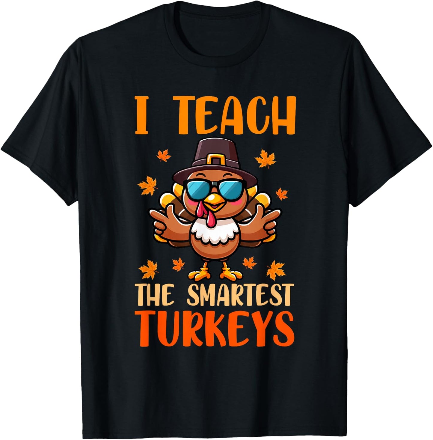 I Teach The Smartest Turkey's Thanksgiving Proud Teacher Job T-Shirt - T-Shirt | Black