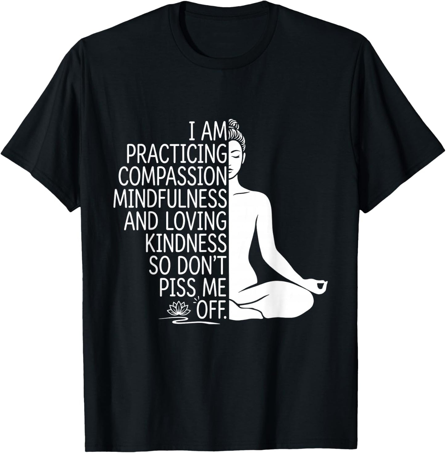 i am Practicing Mindfulness Compassion and Loving Kindness T-Shirt - T-Shirt | Black