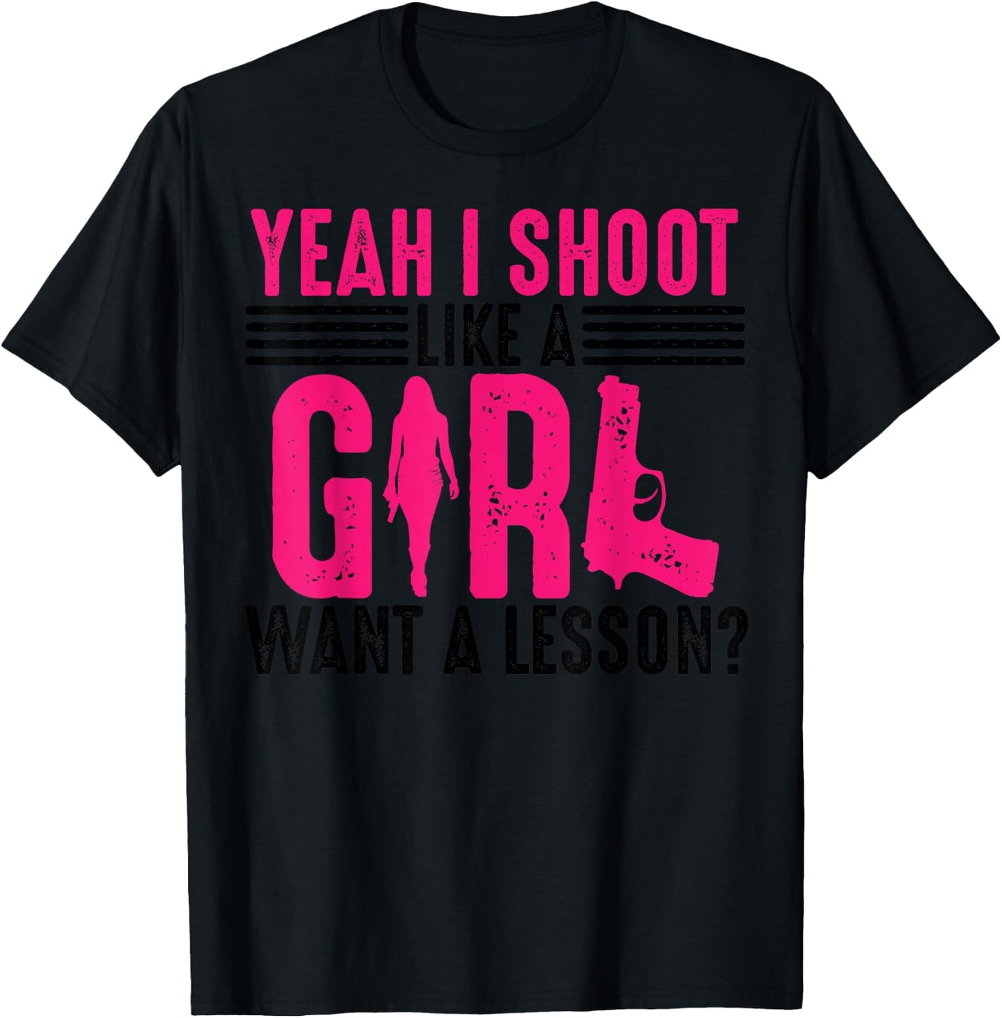 Funny Yeah I Shoot Like A Girl Gift Cool Gun Shooting Women T-Shirt - T-Shirt | Black