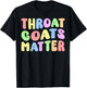 Throat Goats Matter | Sarcastic Adult Humor Edgy Joke Funny T-Shirt - T-Shirt | Black