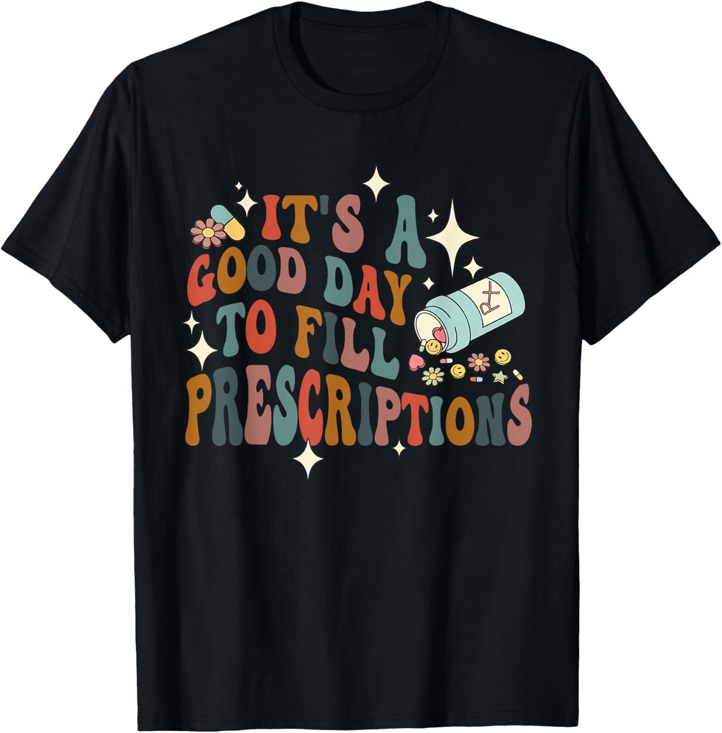 It's A Good Day To Fill Prescriptions Quote , Small, Black T-Shirt - T-Shirt | Black