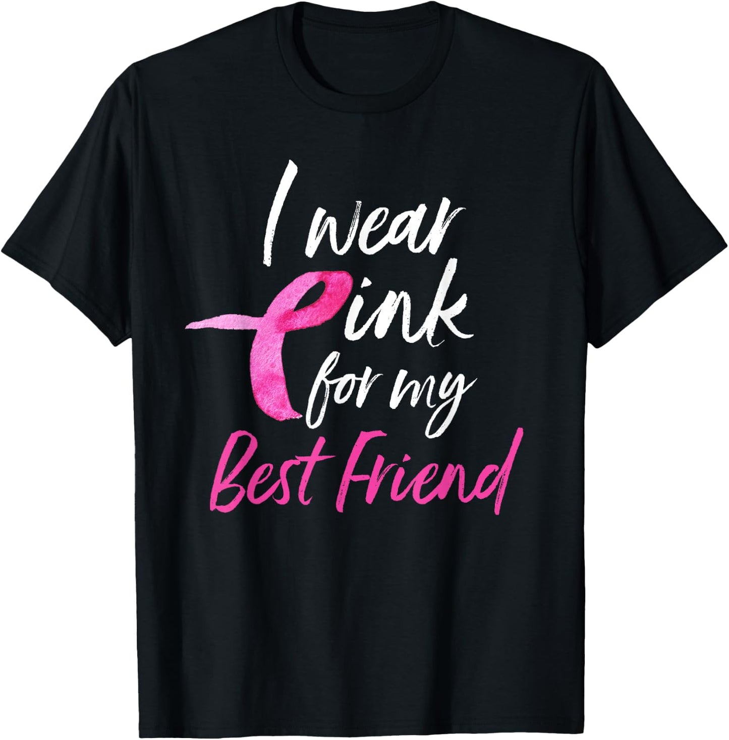 I Wear Pink For My Best Friend Shirt Breast Cancer Awareness T-Shirt - T-Shirt | Black