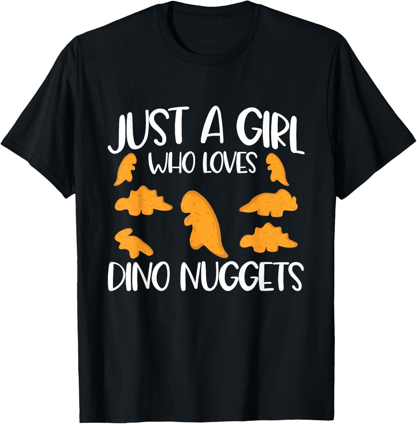 Just A Girl Who Loves Dino Nuggets Dinosaur Chicken Nuggets T-Shirt - T-Shirt | Black
