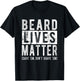Beard Lives Matter Men's Funny Beard No Shave T-Shirt - T-Shirt | Black