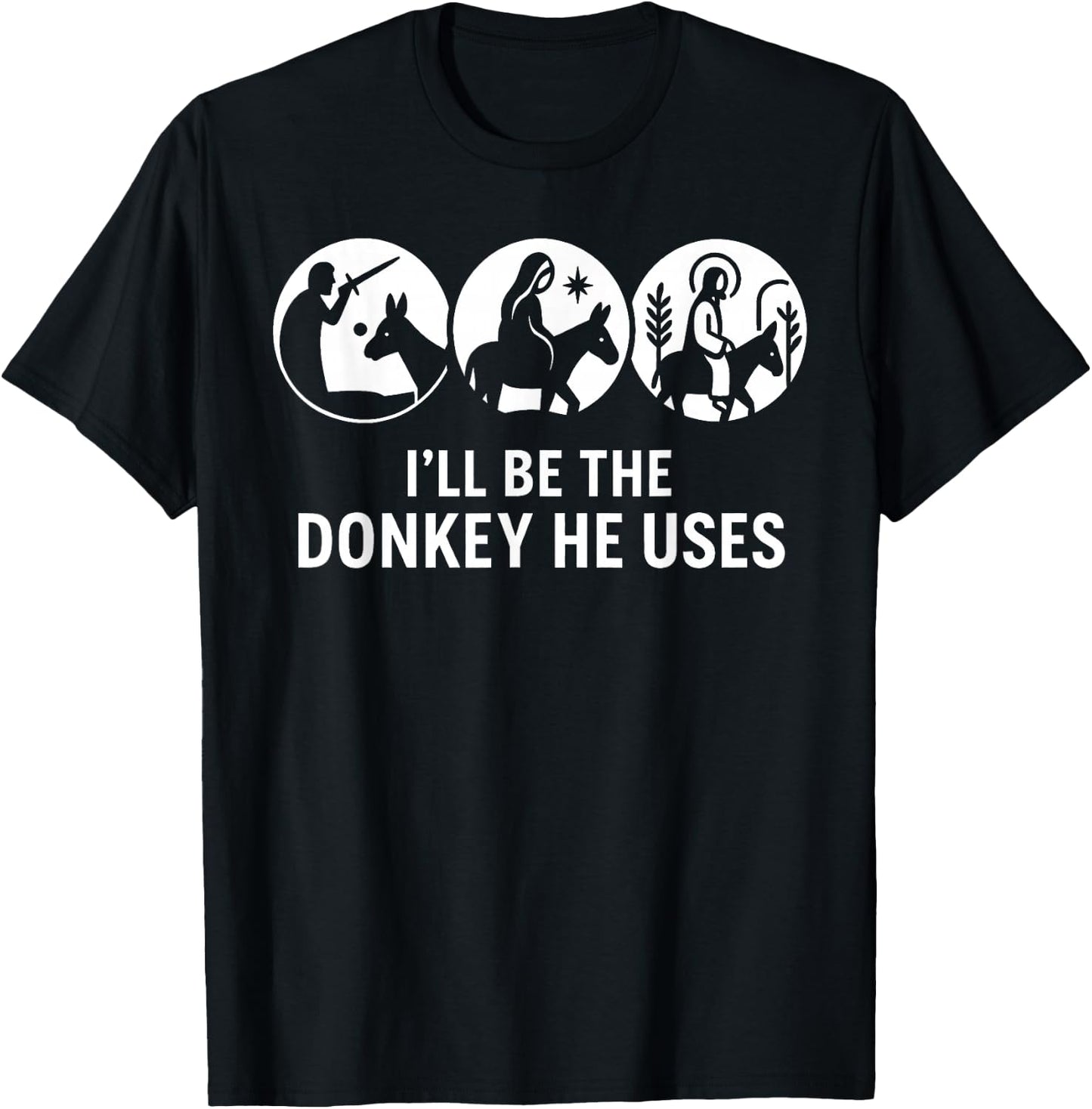 I'll Be The Donkey He Uses Christian Bible Verse Graphic T-Shirt - T-Shirt | Black