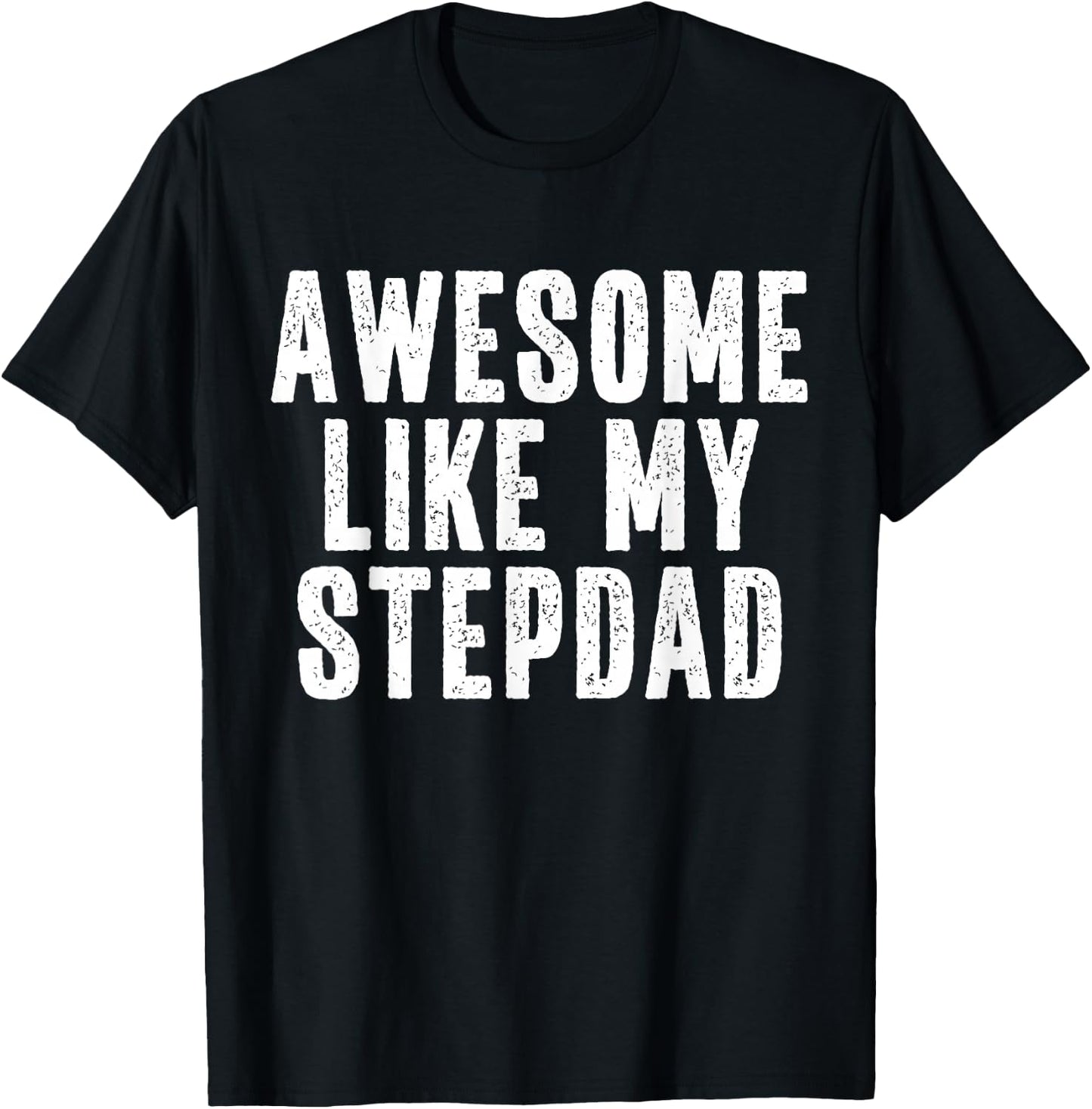 Awesome Like My Stepdad Quote Funny Fathers Day Appreciation T-Shirt - T-Shirt | Black
