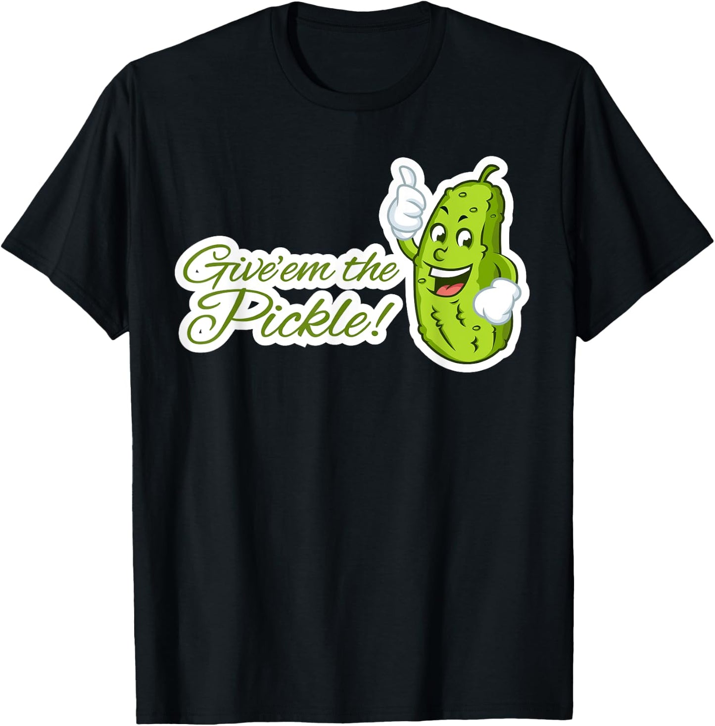 Give'em the Pickle T-Shirt - T-Shirt | Black
