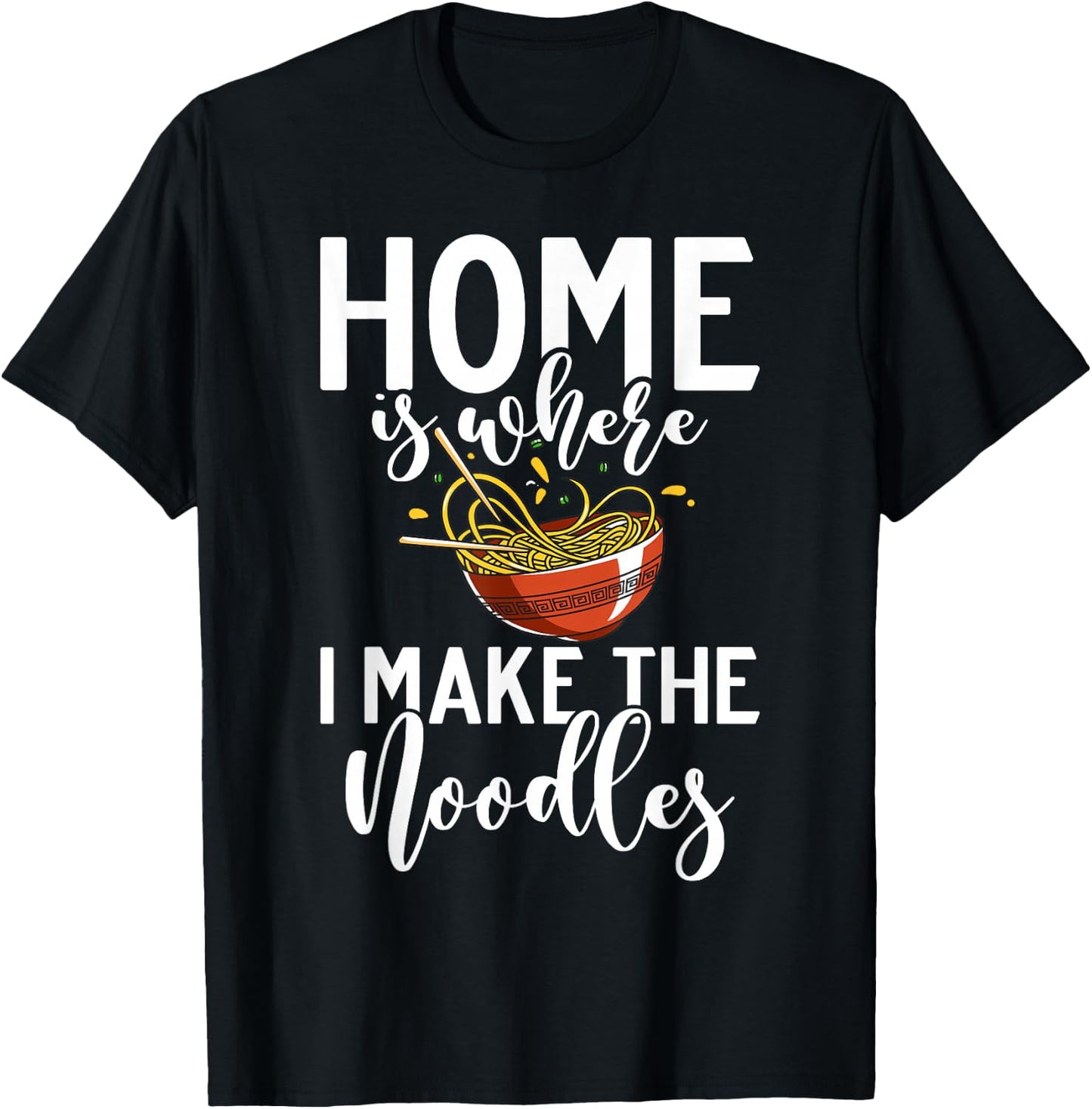 Home is where i make the Noodles T-Shirt - T-Shirt | Black