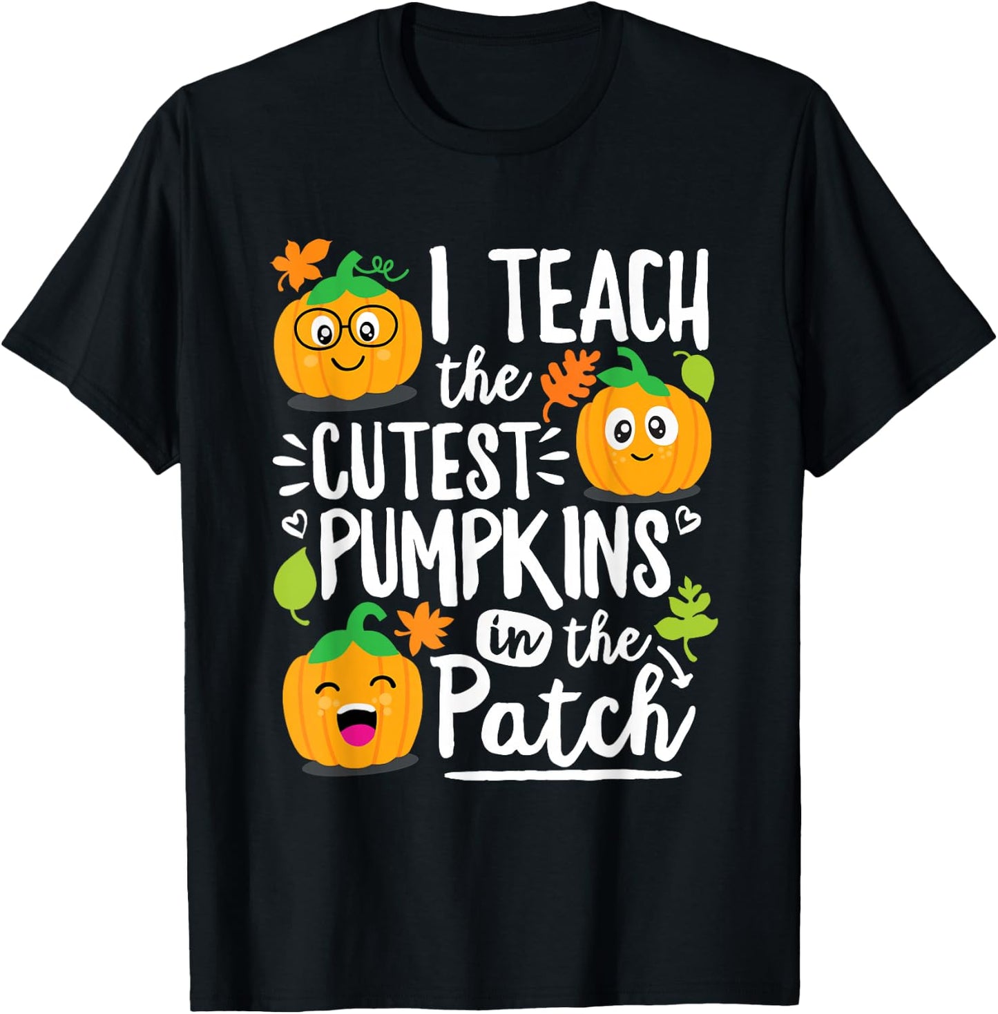 I Teach the Cutest Pumpkins in The Patch Teacher Gift T-Shirt - T-Shirt | Black