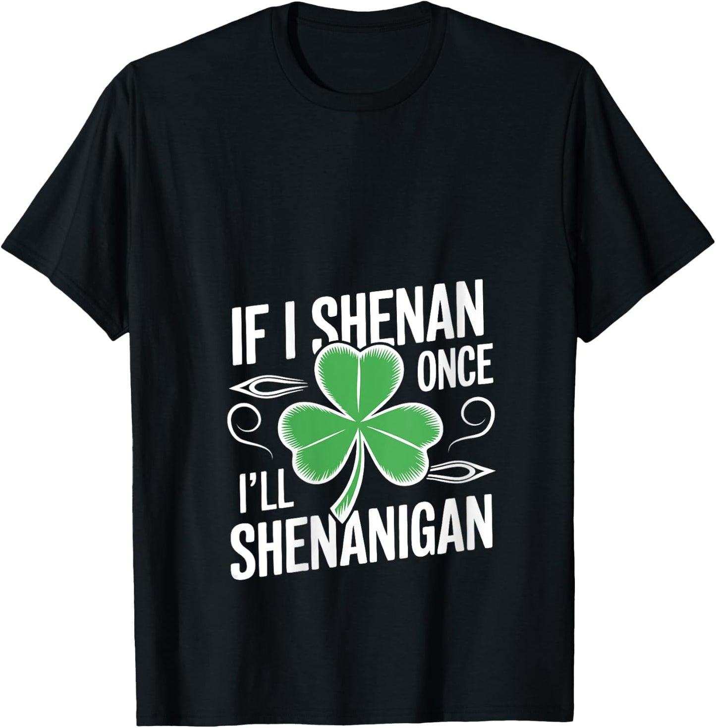 If I Shenan Once I’ll Shenanigan Funny St. Patrick's Day V-Neck T-Shirt - T-Shirt | Black