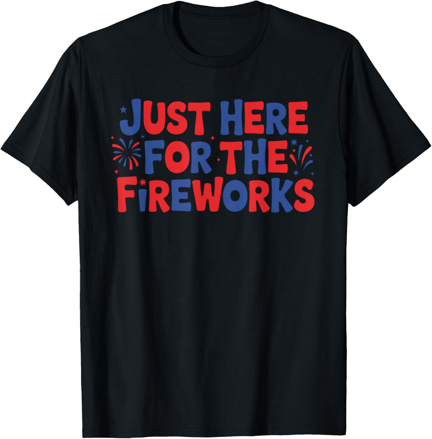 Just Here for The Fireworks T-Shirt - T-Shirt | Black