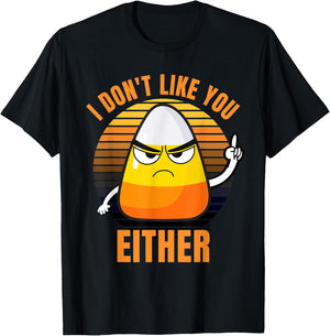 I Don't Like You Either Funny Candy Corn Halloween T-Shirt - T-Shirt | Black