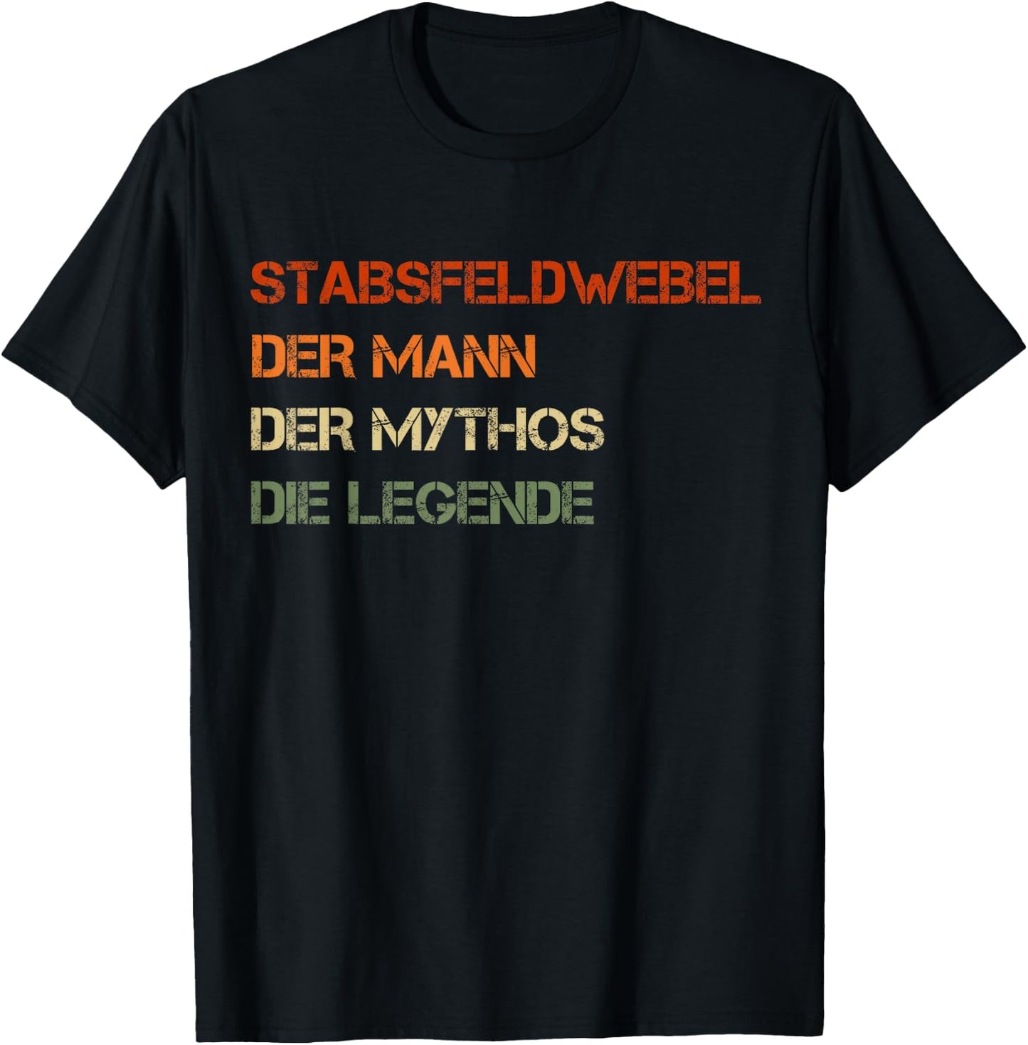 Stabsfeldwebel - der Mann, der Mythos, die Legende T-Shirt - T-Shirt | Black