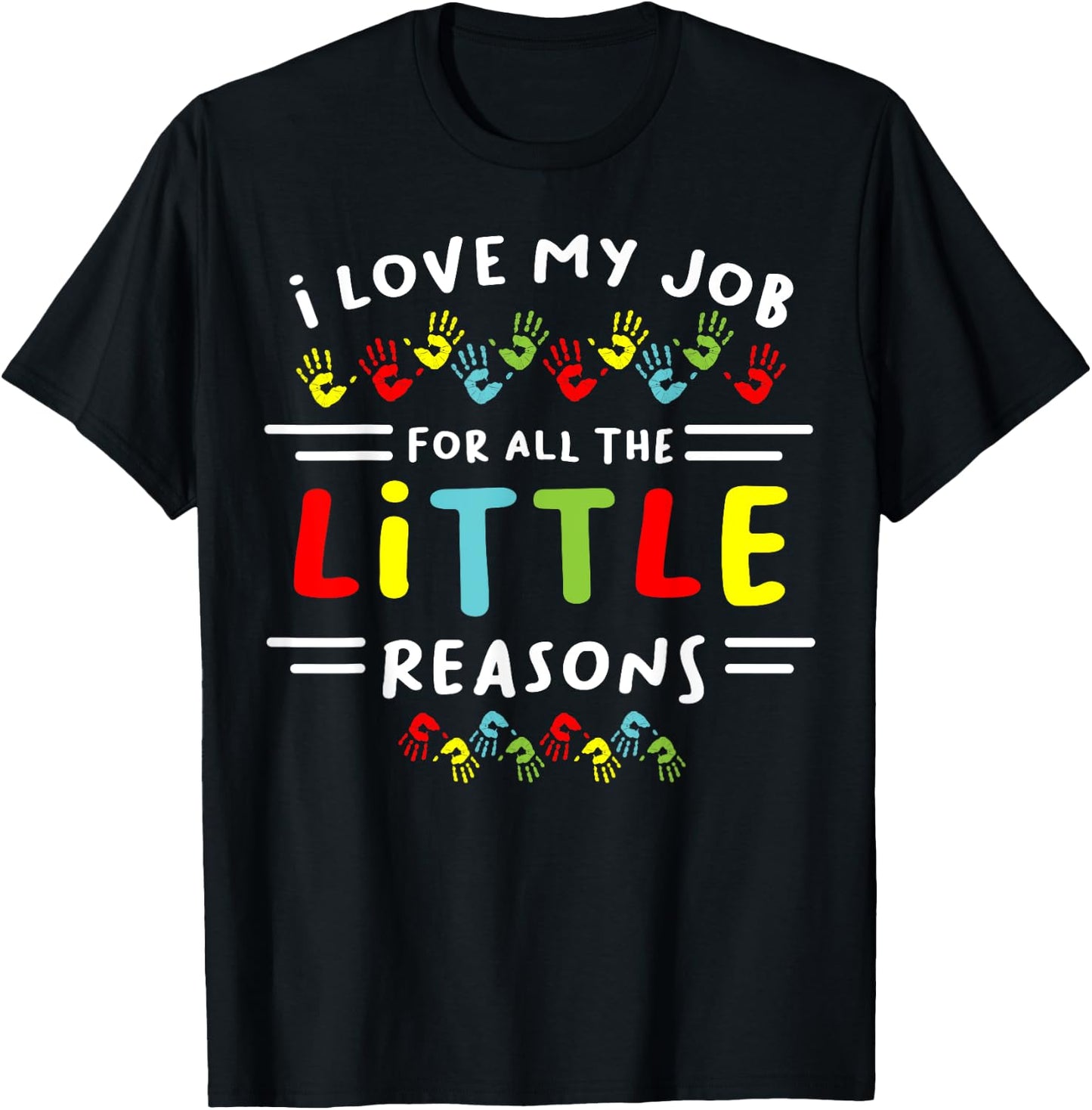 I Love My Job For All the Little Reasons Students Teacher Men Women T-Shirt - T-Shirt | Black
