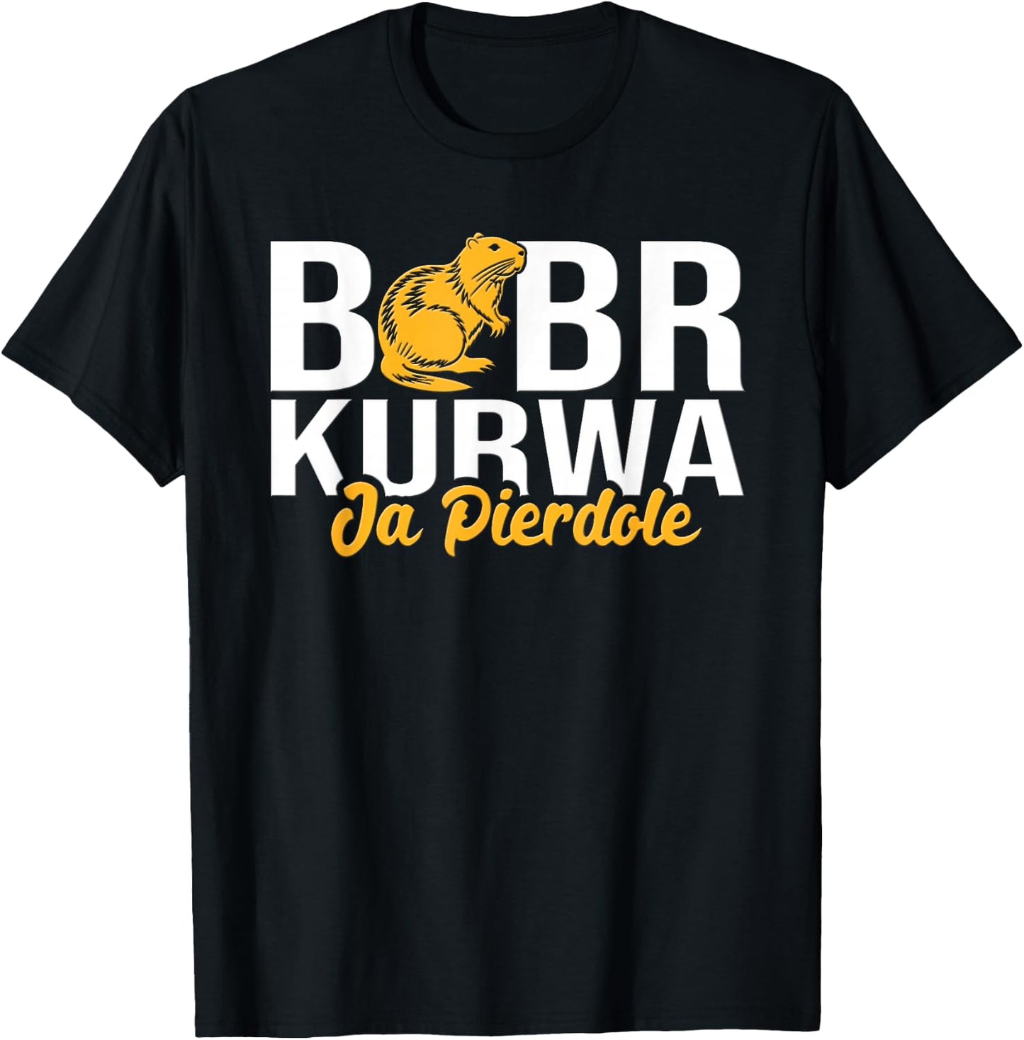 Bobr Kurwa Ja Pierdole T-Shirt - T-Shirt | Black