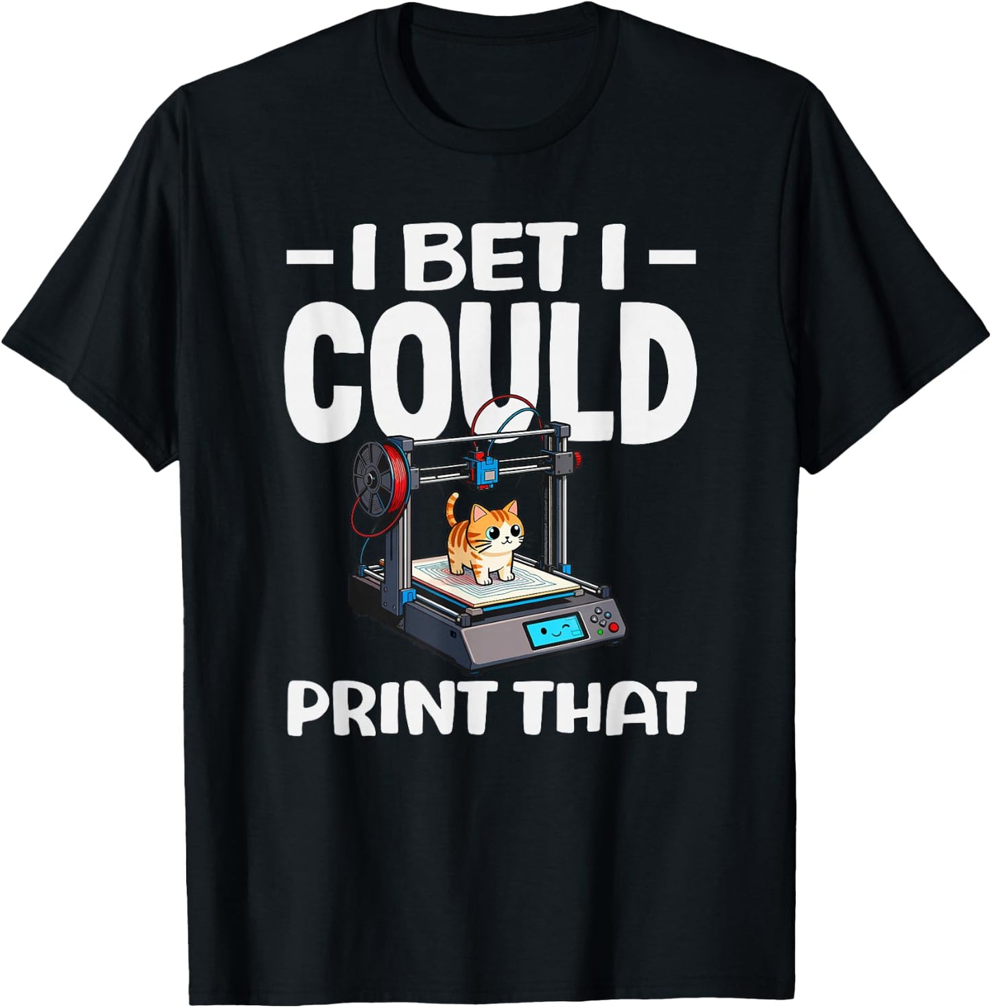 I Bet I Could Print that Funny 3D Printing Cat Lover T-Shirt - T-Shirt | Black