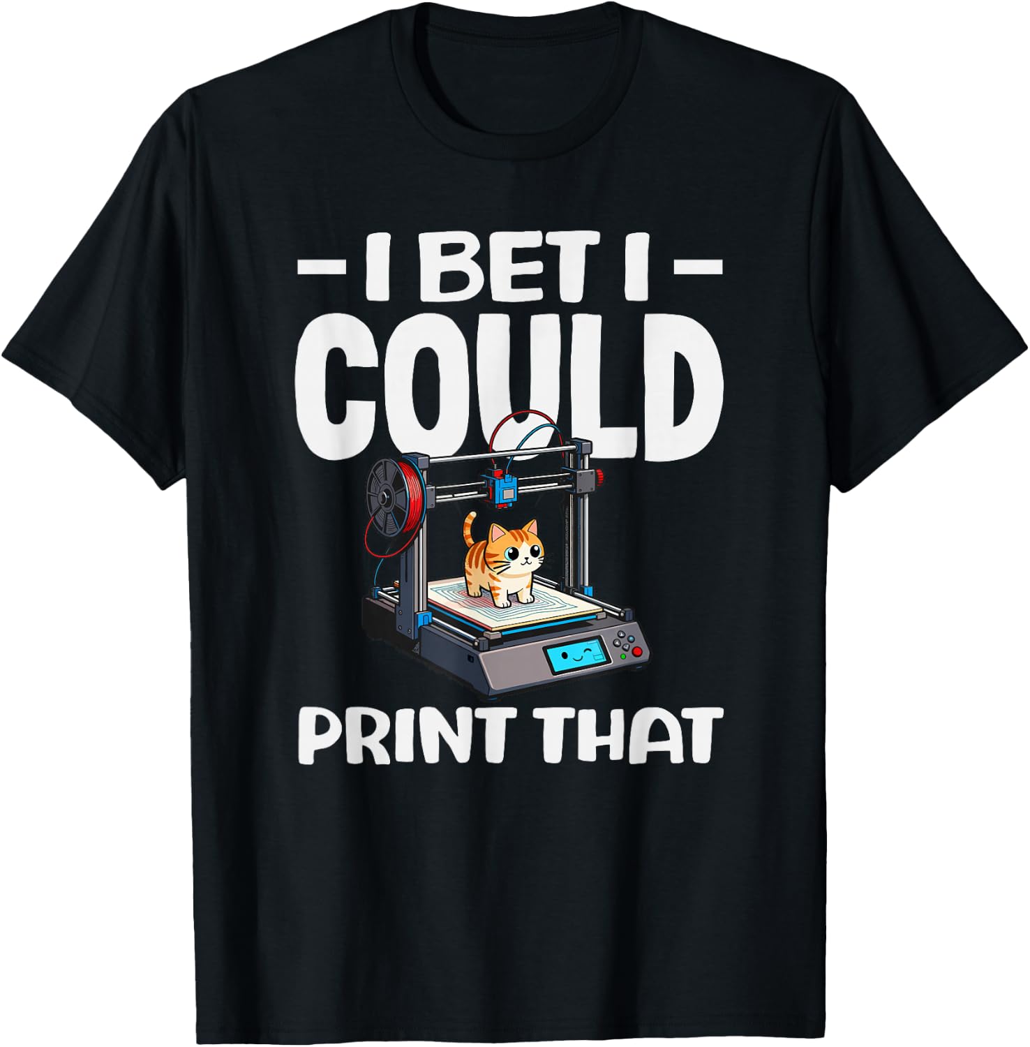 I Bet I Could Print that Funny 3D Printing Cat Lover T-Shirt - T-Shirt | Black