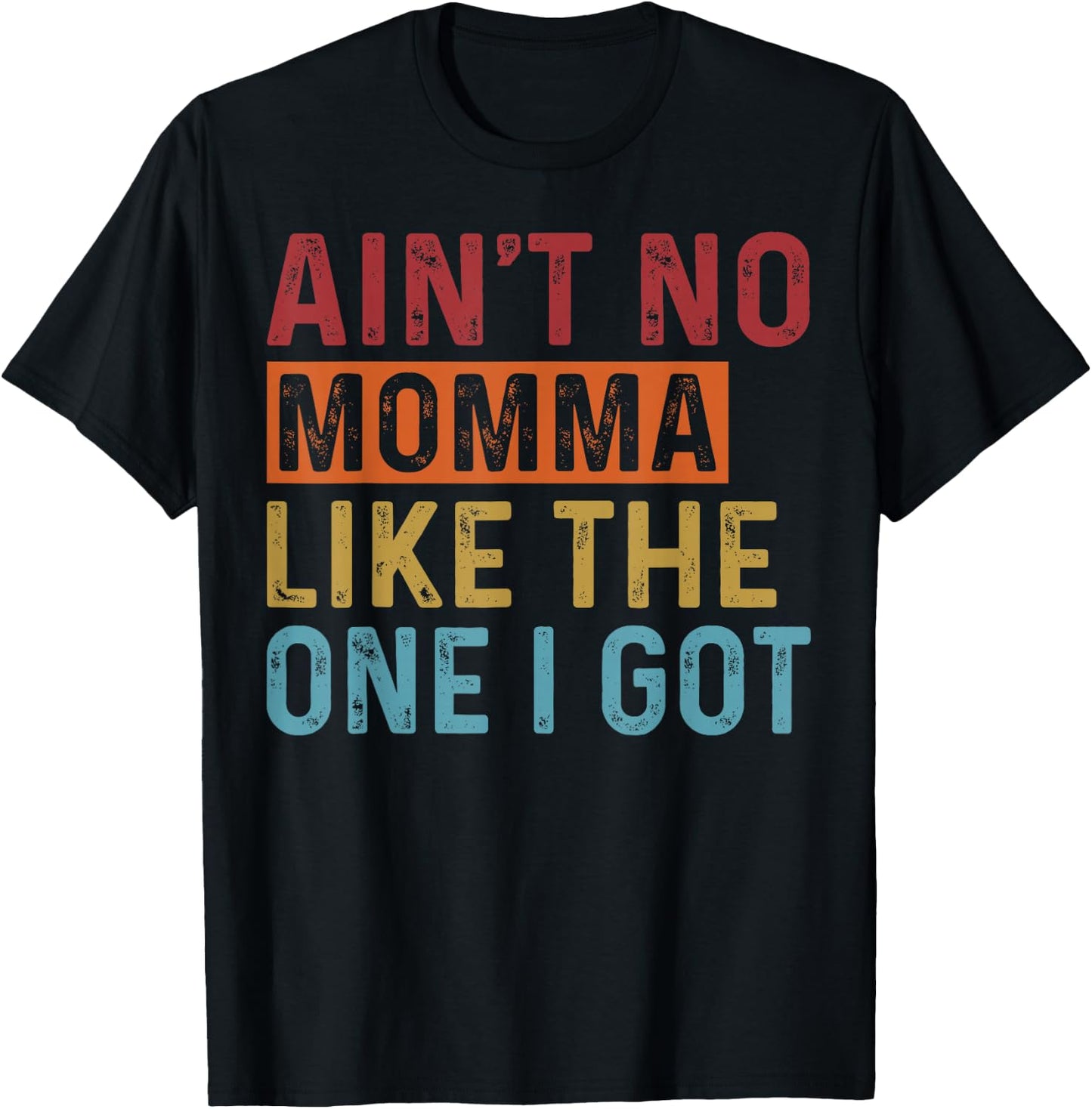 Ain't No Momma Like The One I Got Funny Family Reunion Mom T-Shirt - T-Shirt | Black