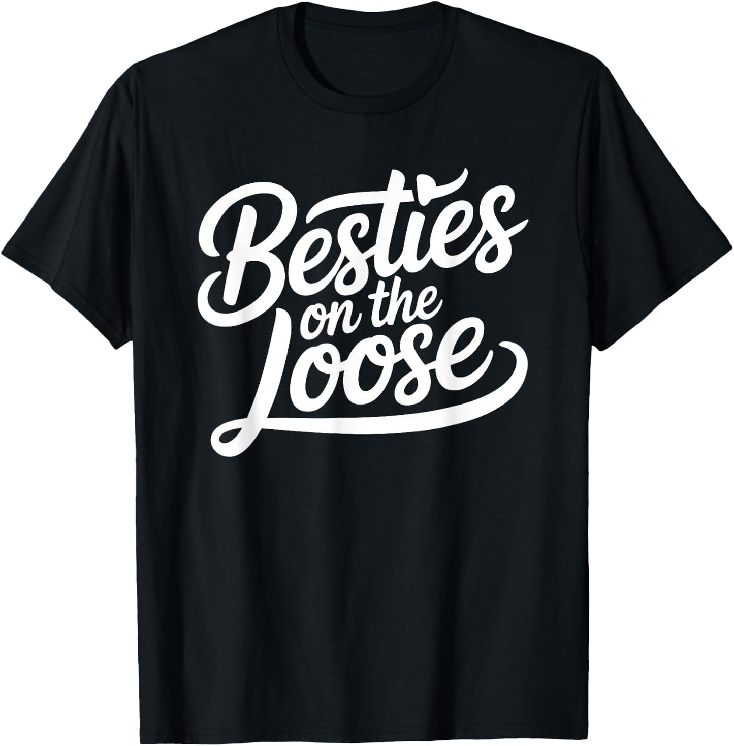 Besties on the Loose T-Shirt - T-Shirt | Black