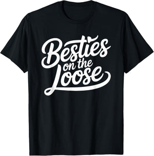 Besties on the Loose T-Shirt - T-Shirt | Black