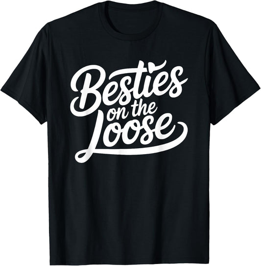 Besties on the Loose T-Shirt - T-Shirt | Black
