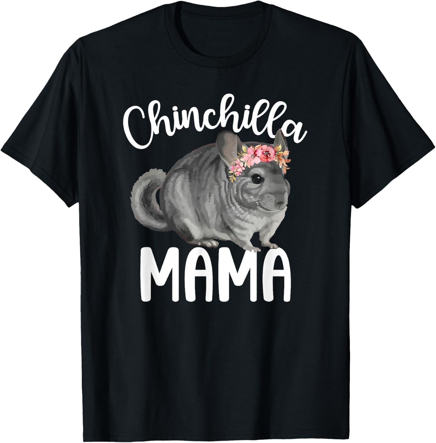 Chinchilla Mama Chinchilla Owner Chinchilla Lover T-Shirt - T-Shirt | Black