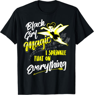 Black Girl Magic I Sprinkle That On Everything Funny Gift T-Shirt - T-Shirt | Black