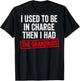 (ON Back) I Used to Be in Charge Then I Had a The Grandkids T-Shirt - T-Shirt | Black