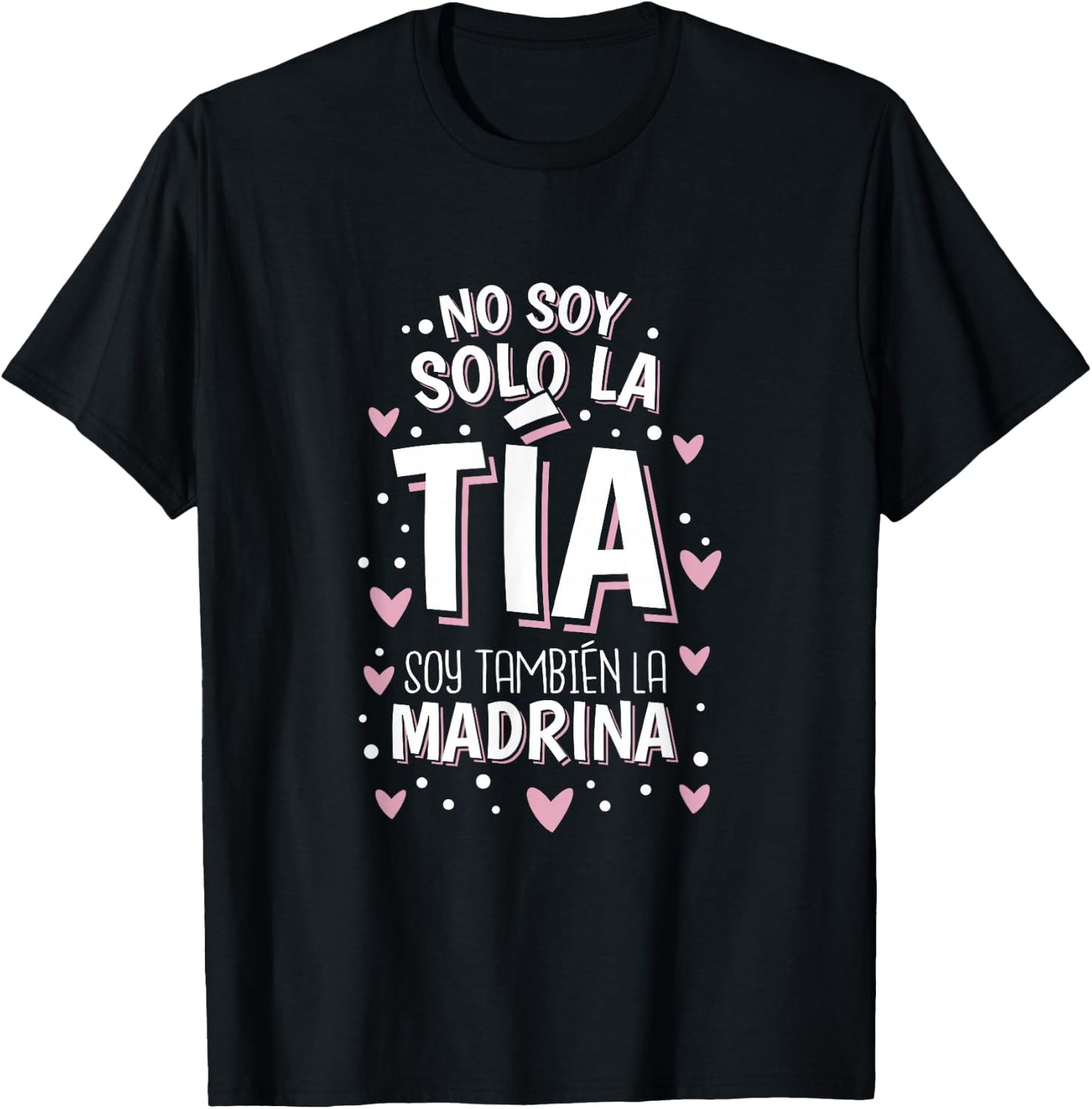 No Soy Solo La Tia Soy La Madrina T-Shirt - T-Shirt | Black