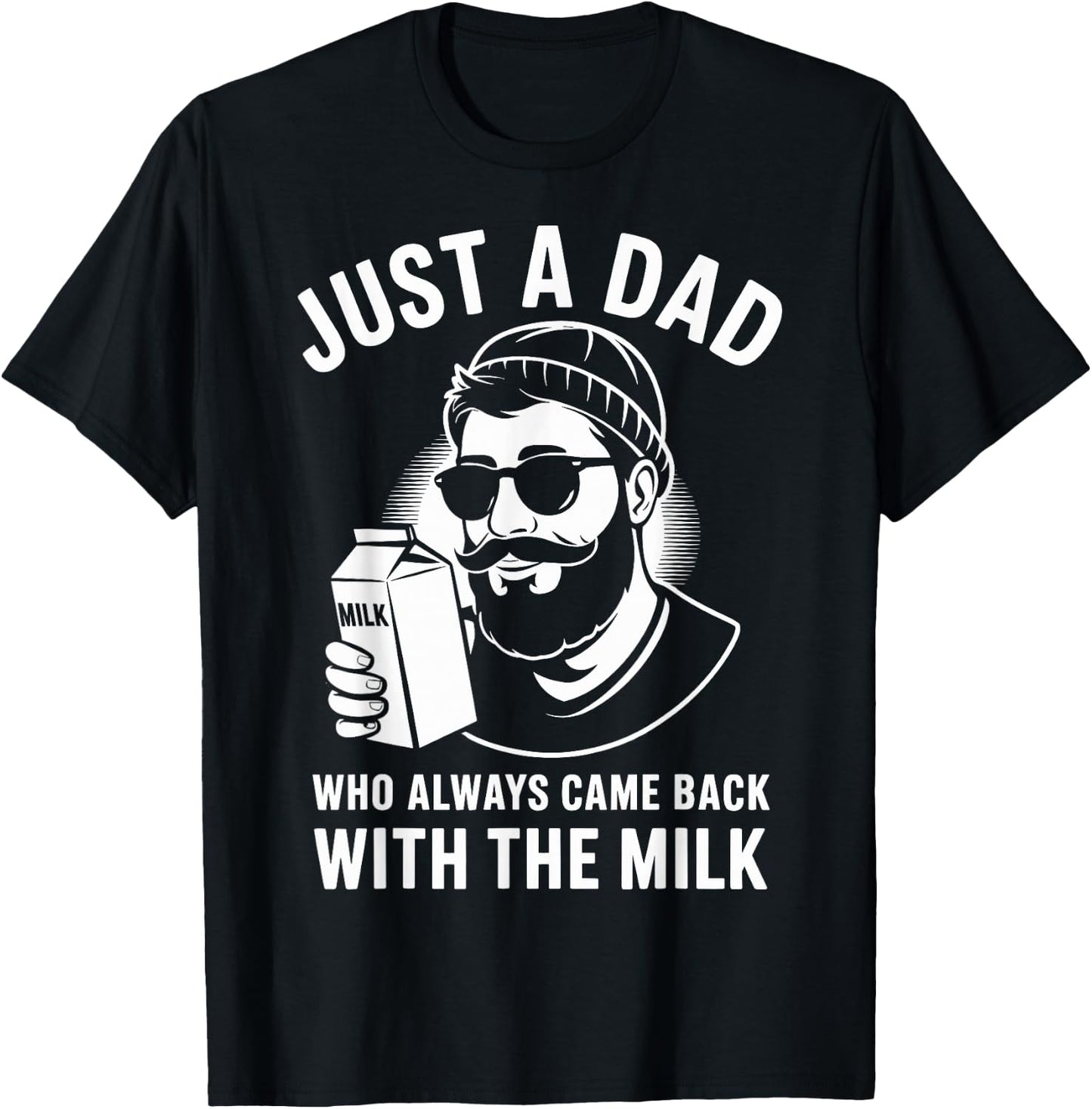 Just a dad who always came back with the milk fathers day T-Shirt - T-Shirt | Black