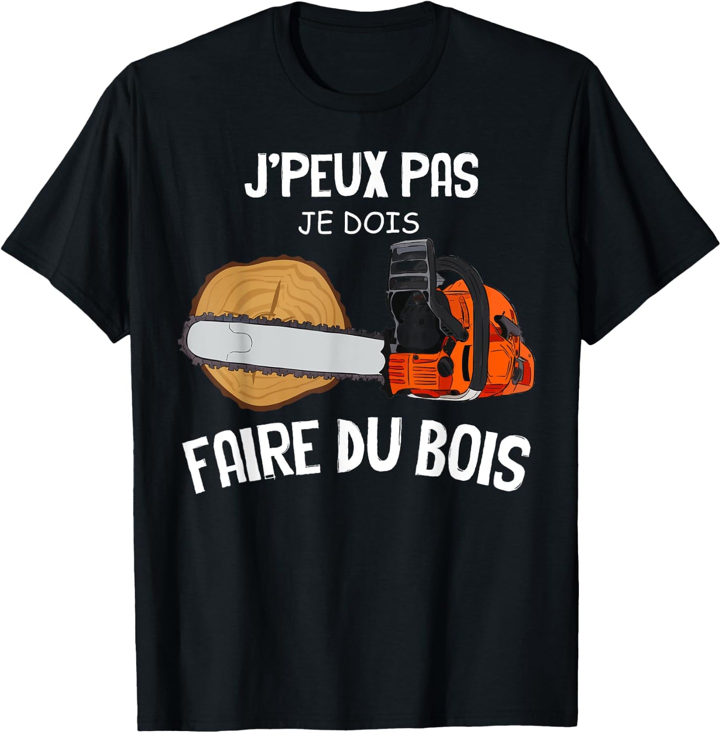 Je Fais Du Bois Passion Lumberjack Wood Craft Forest , Black, S T-Shirt - T-Shirt | Black