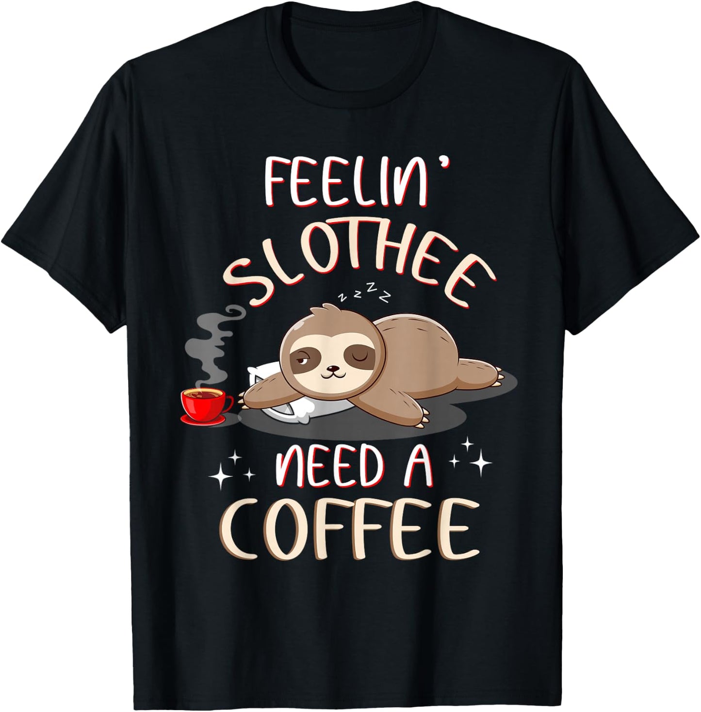 Slothee Wants Coffee Sloths Coffee T Shirts Funny T-Shirt - T-Shirt | Black