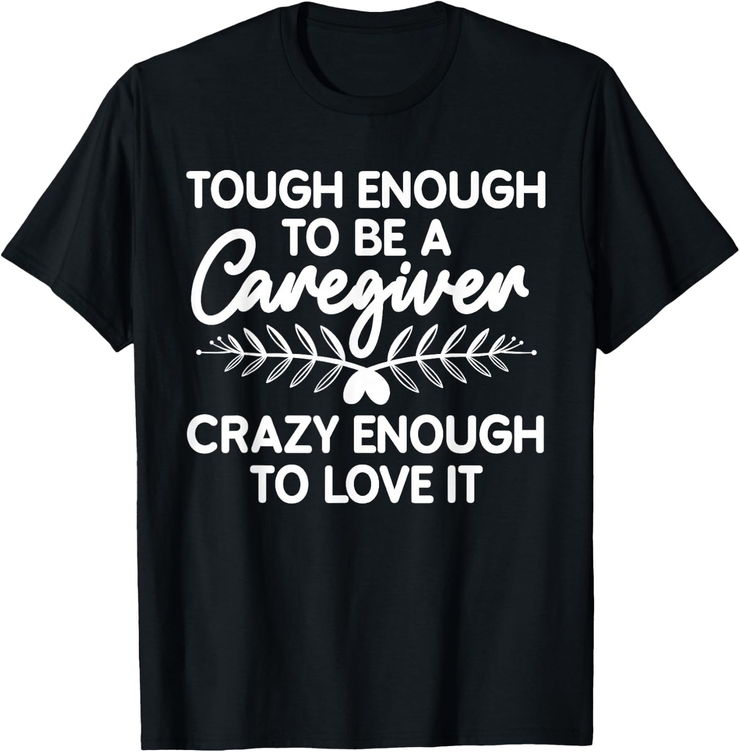 Funny Caregiver Art Men Girls Caregiving Caregiver T-Shirt - T-Shirt | Black