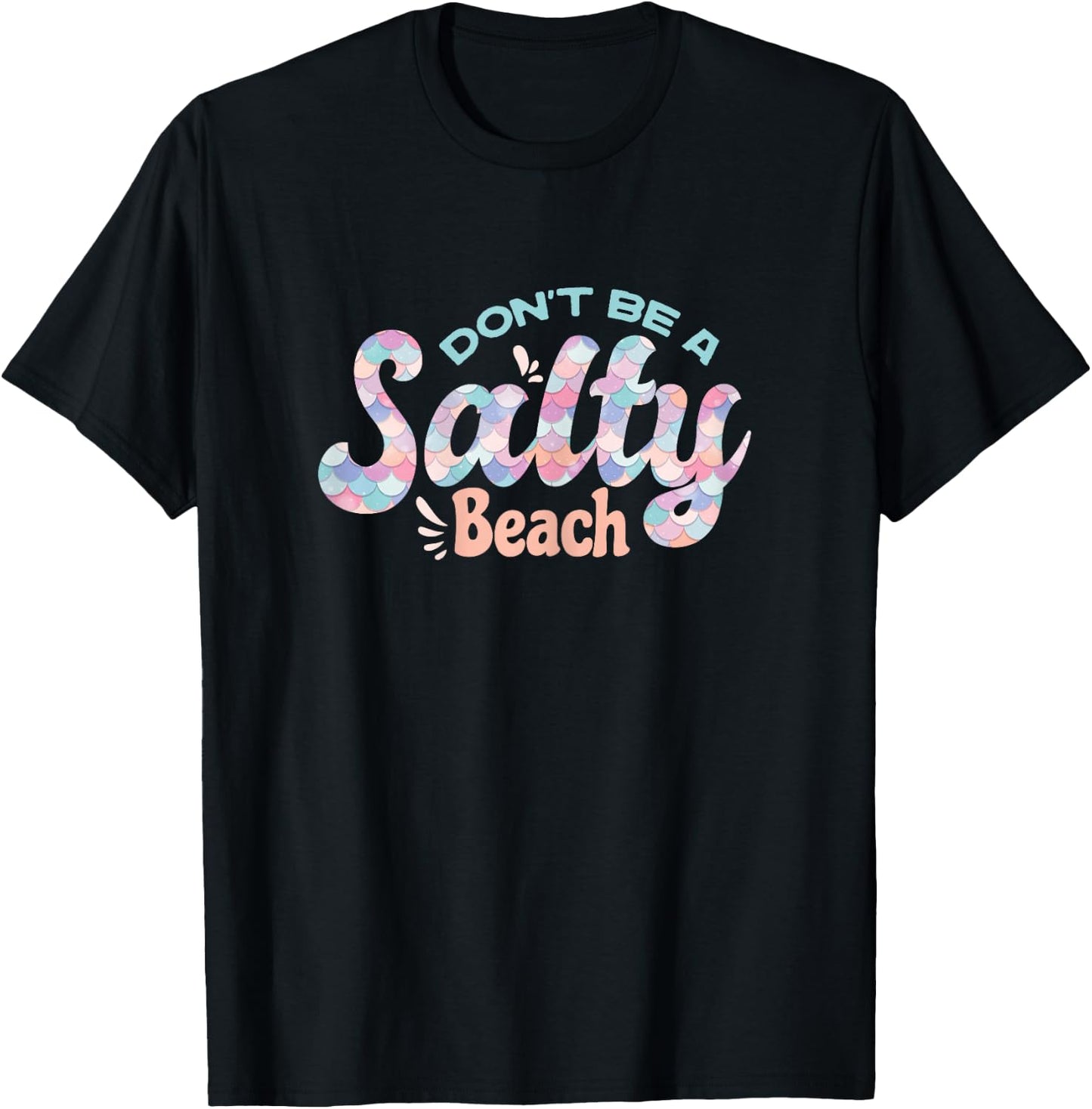 Funny Don't Be A Salty Beach Quote Cool Summer Mermaid Beach T-Shirt - T-Shirt | Black