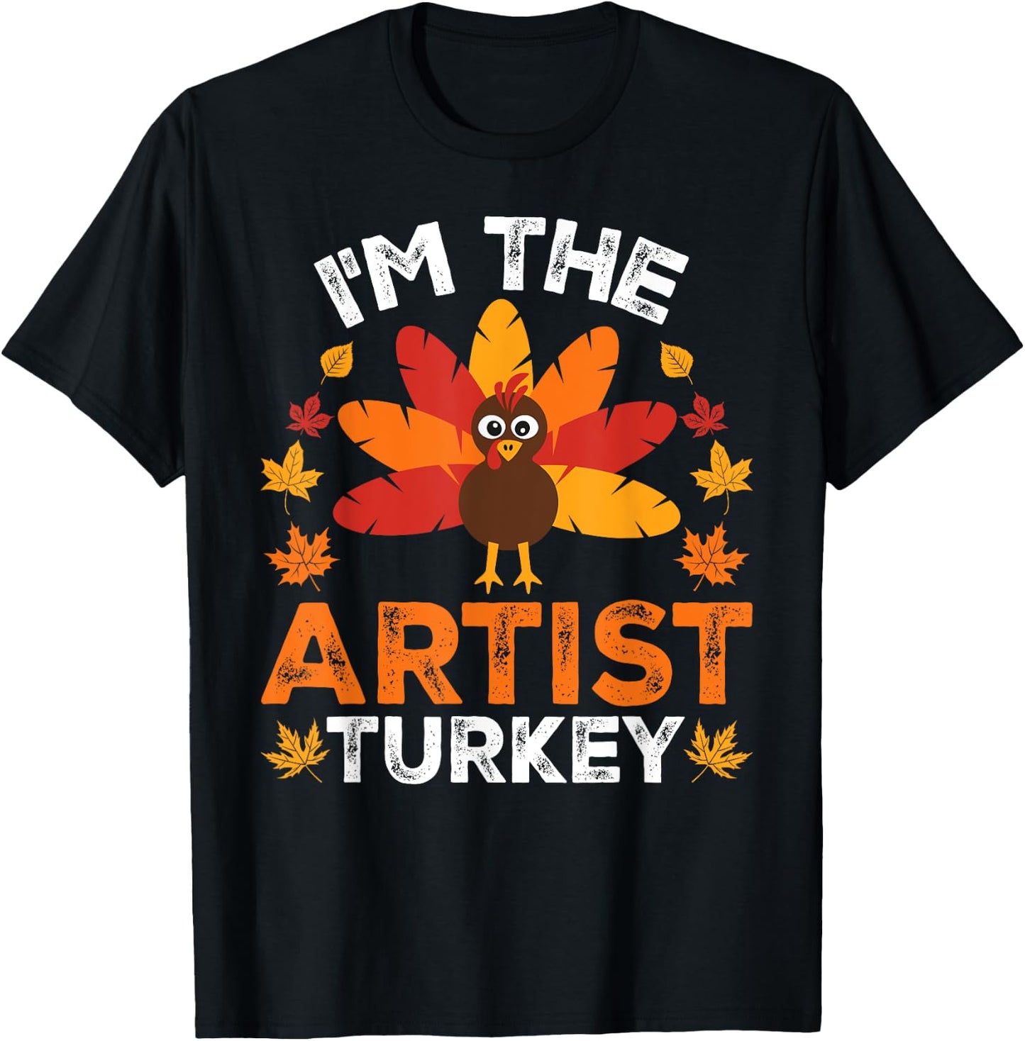I'm The Artist Turkey, Funny Turkey Thanksgiving T-Shirt - T-Shirt | Black