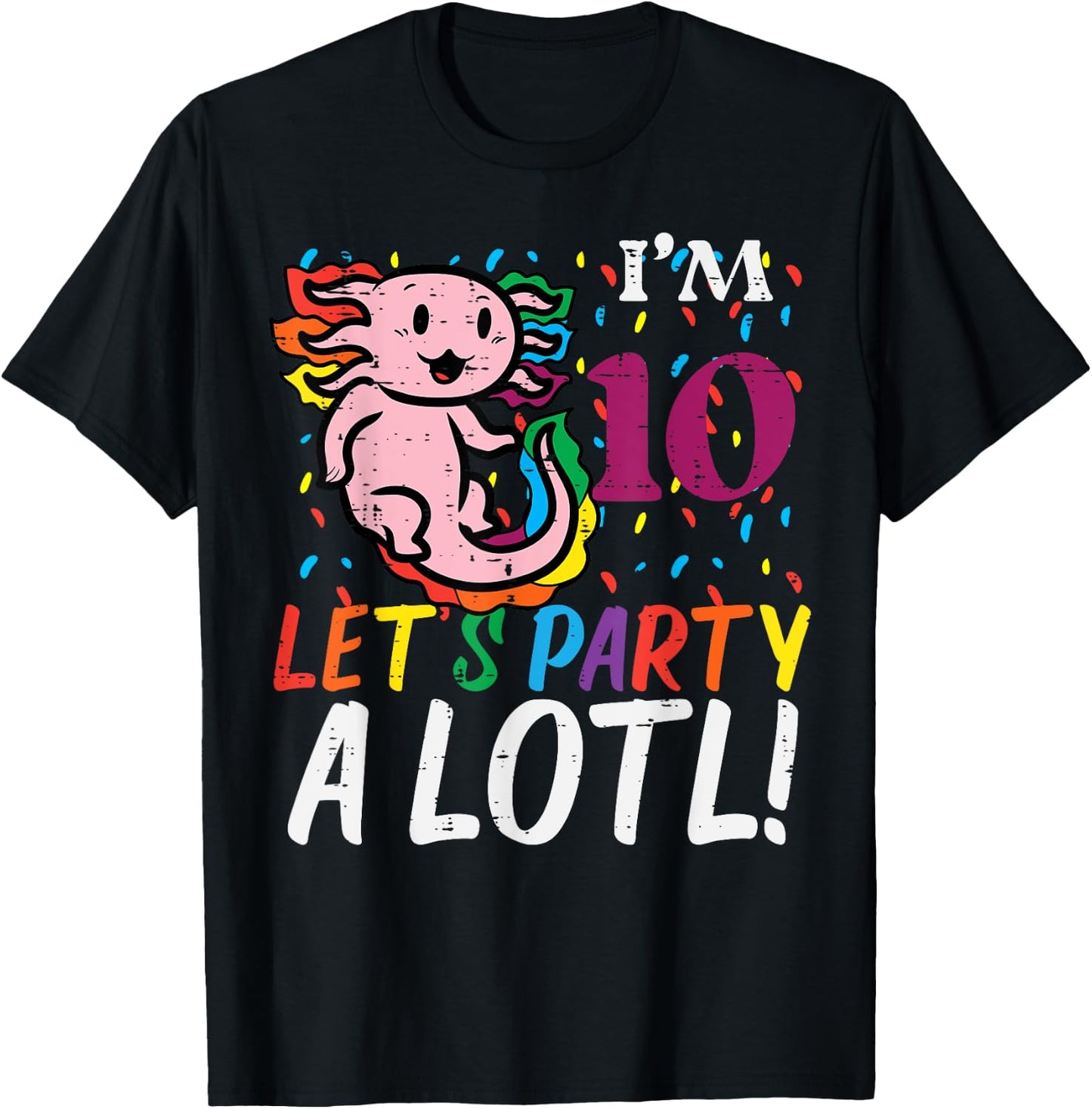 Im 10 Lets Party A Lot Axolotl 10th Birthday Bday Boys Girls T-Shirt - T-Shirt | Black