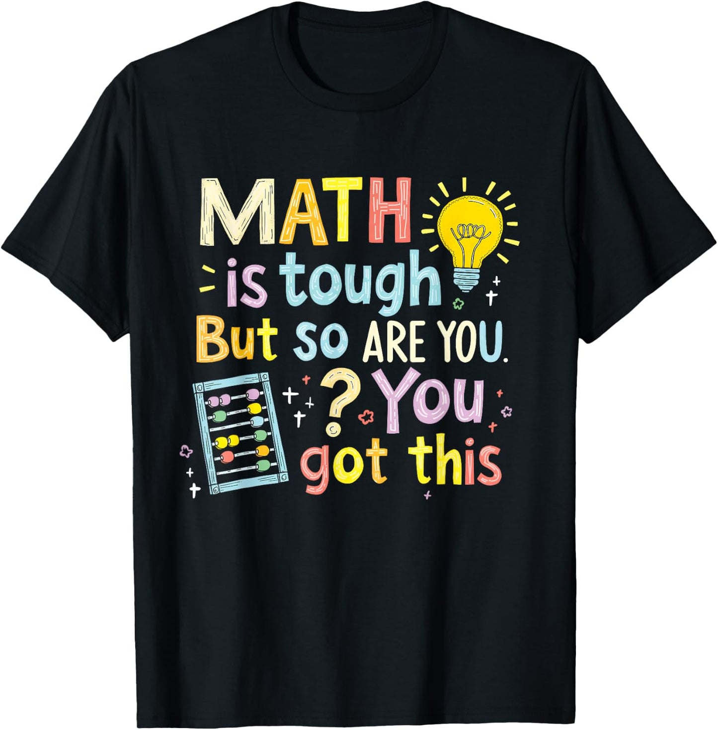 Math Is Tough But So Are You Funny You Got This T-Shirt - T-Shirt | Black
