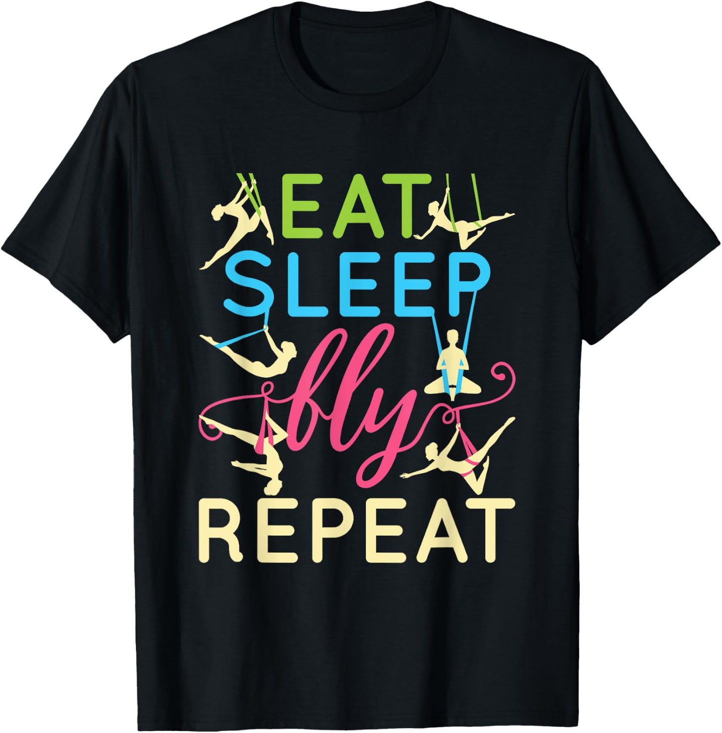 Eat Sleep Fly Repeat Cool Aerial Yoga Silks T-Shirt - T-Shirt | Black