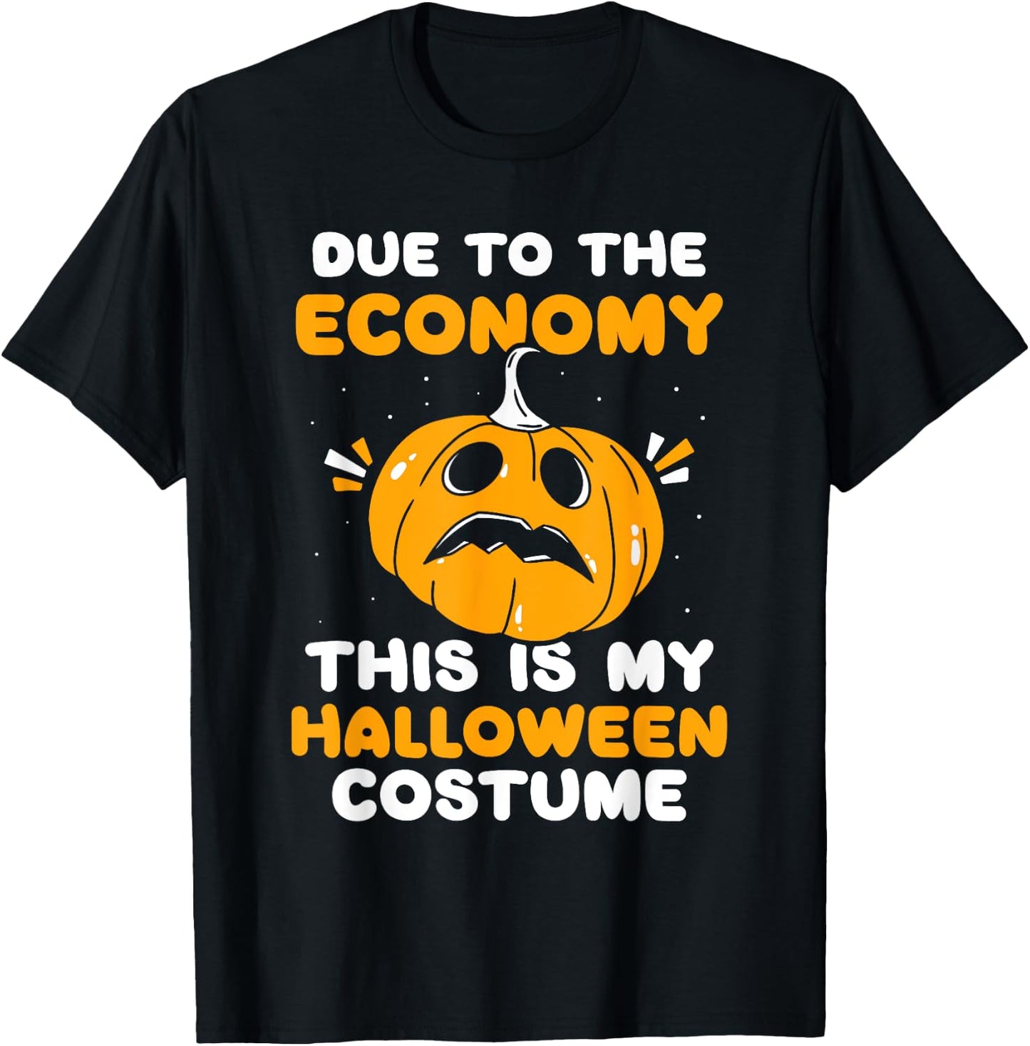 Due To The Economy This Is My Halloween Costume Halloween T-Shirt - T-Shirt | Black