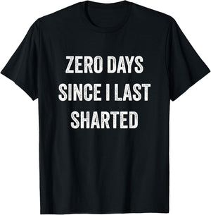 Funny Inappropriate Zero Days Since I Last Sharted T-Shirt - T-Shirt | Black