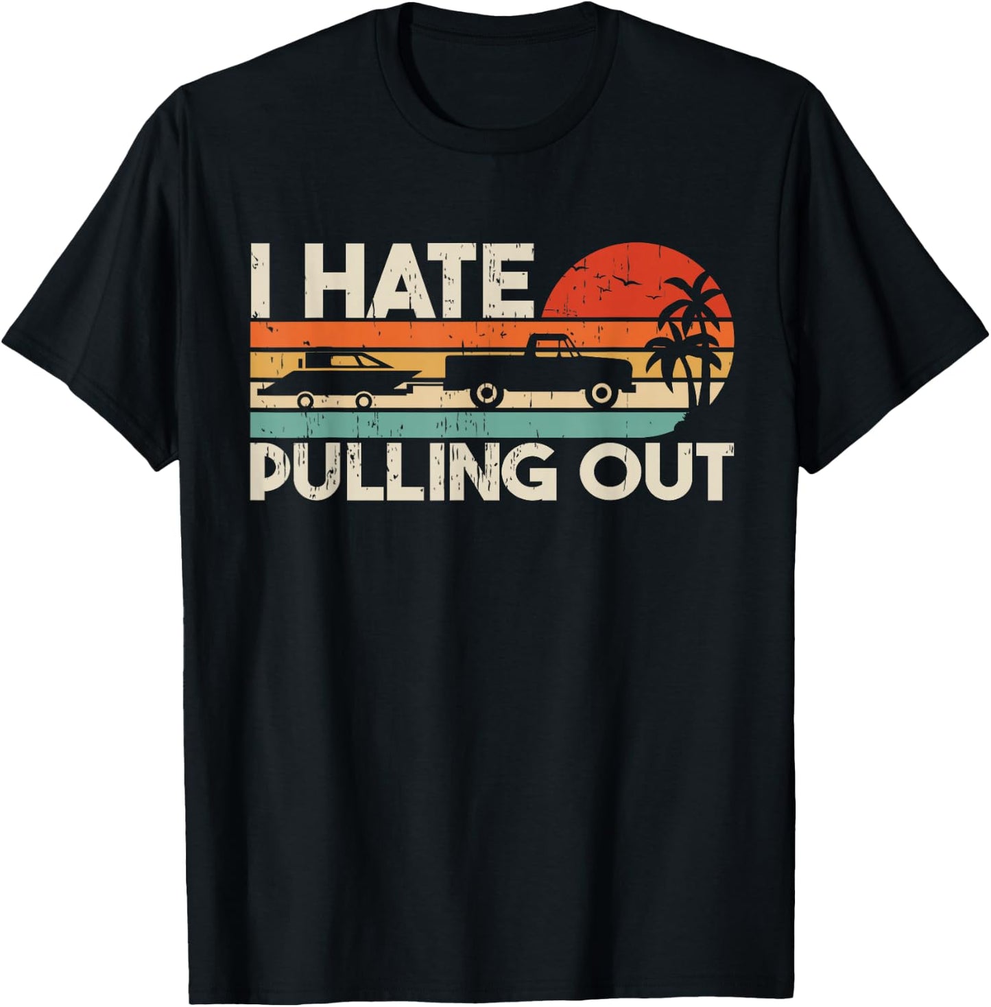 I Hate Pulling Out Vintage Boating Trailer Boat Captain T-Shirt - T-Shirt | Black