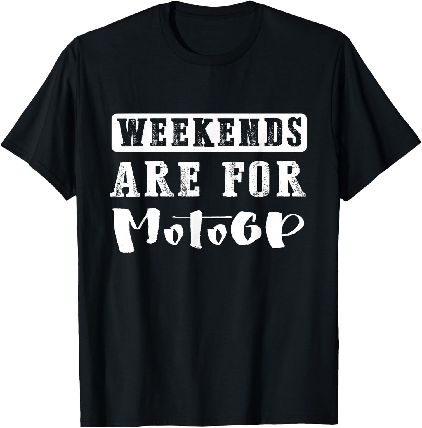 Weekends Are For Motogp Funny Gift , black T-Shirt - T-Shirt | Black
