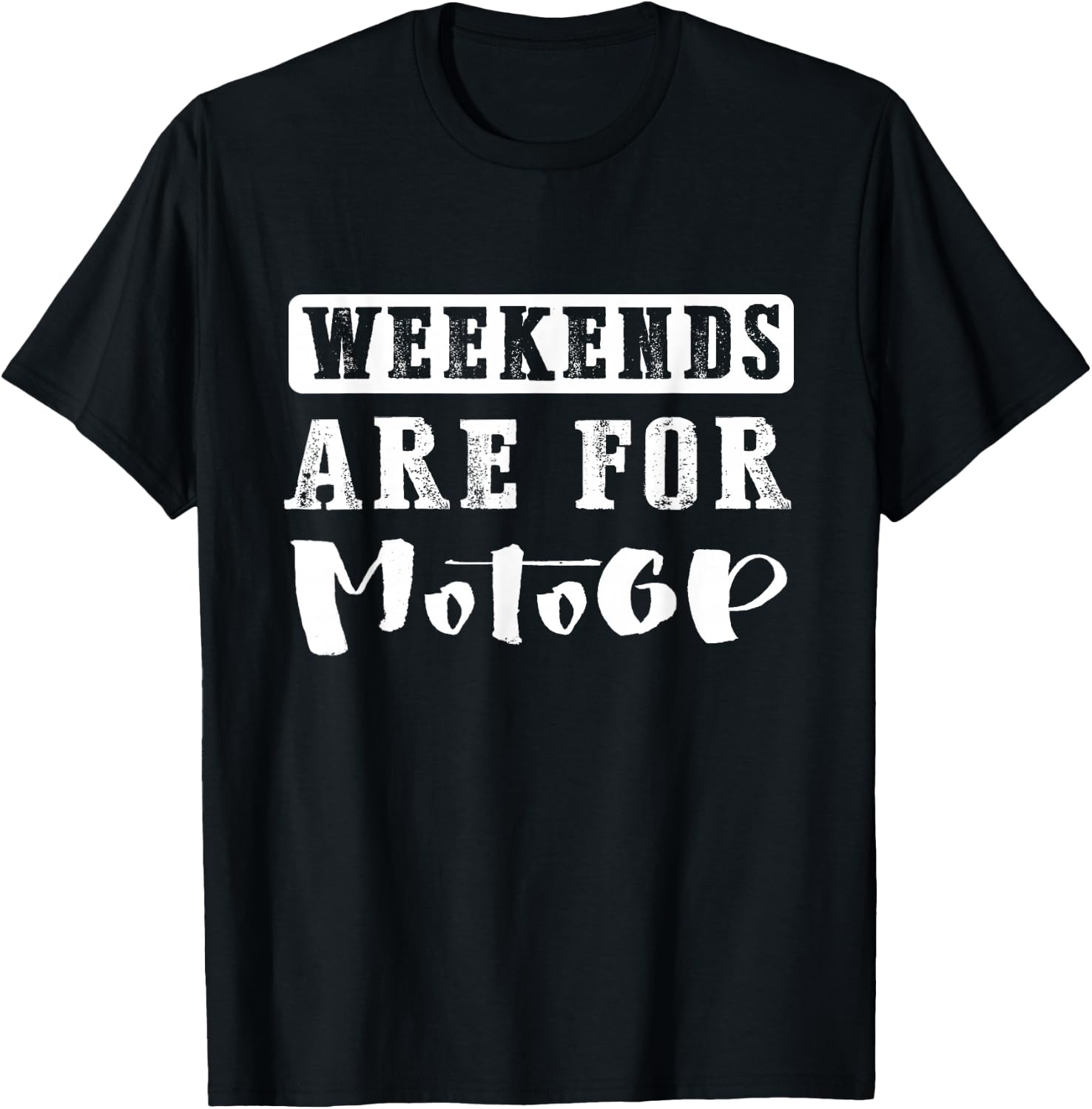 Weekends Are For Motogp Funny Gift , black T-Shirt - T-Shirt | Black