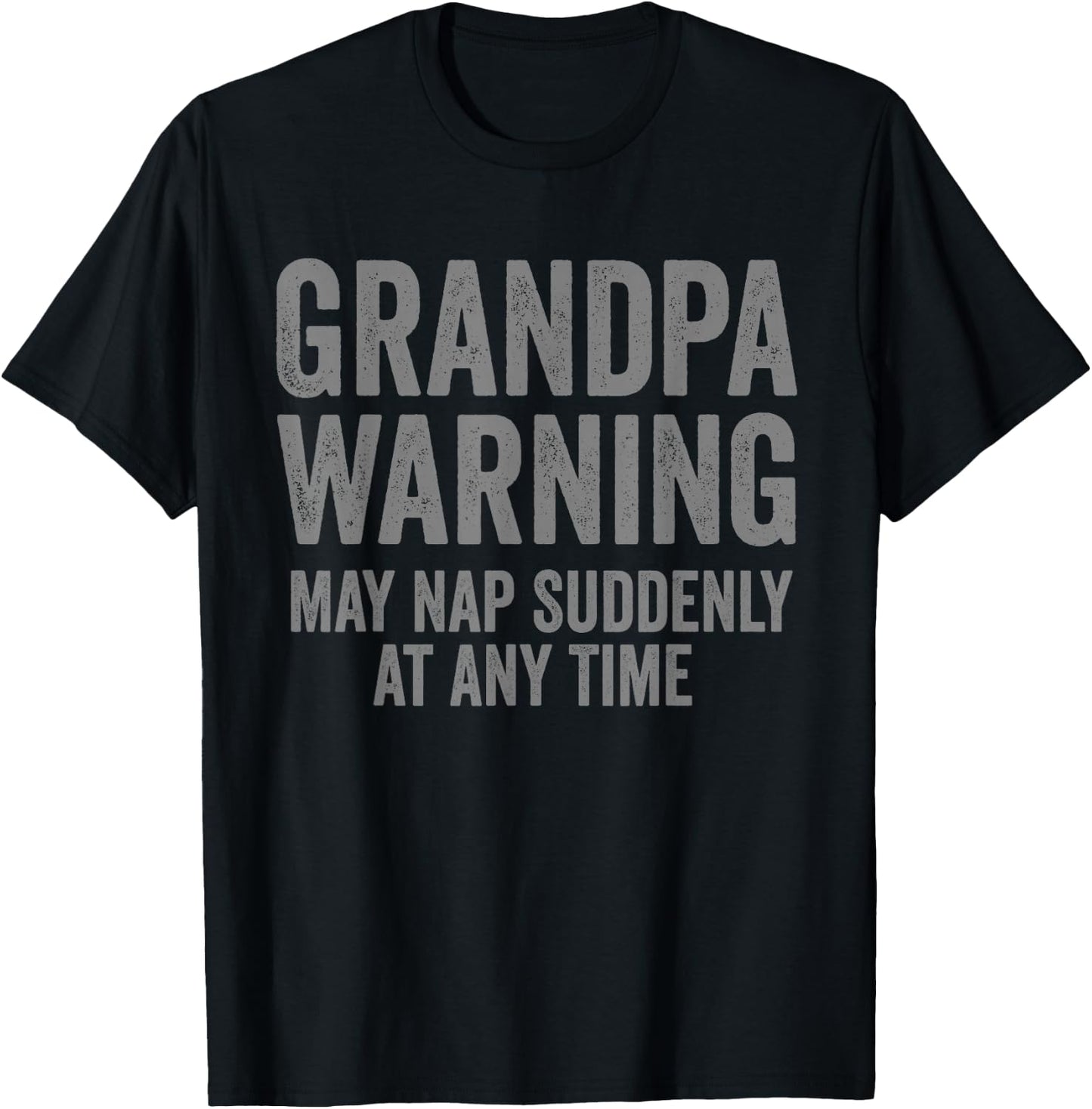 Grandpa Warning May Nap Suddenly Funny Grandfather T-Shirt - T-Shirt | Black