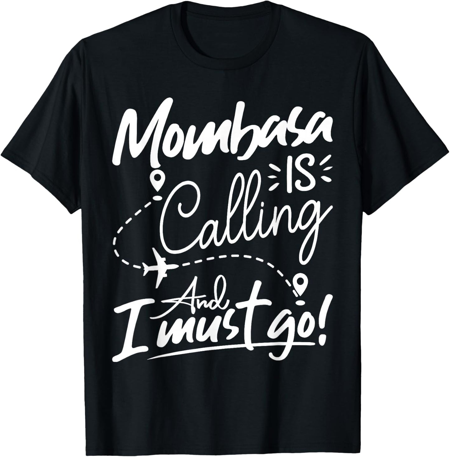 Funny Mombasa Is Calling and I Must Go - Kenya Travel T-Shirt - T-Shirt | Black