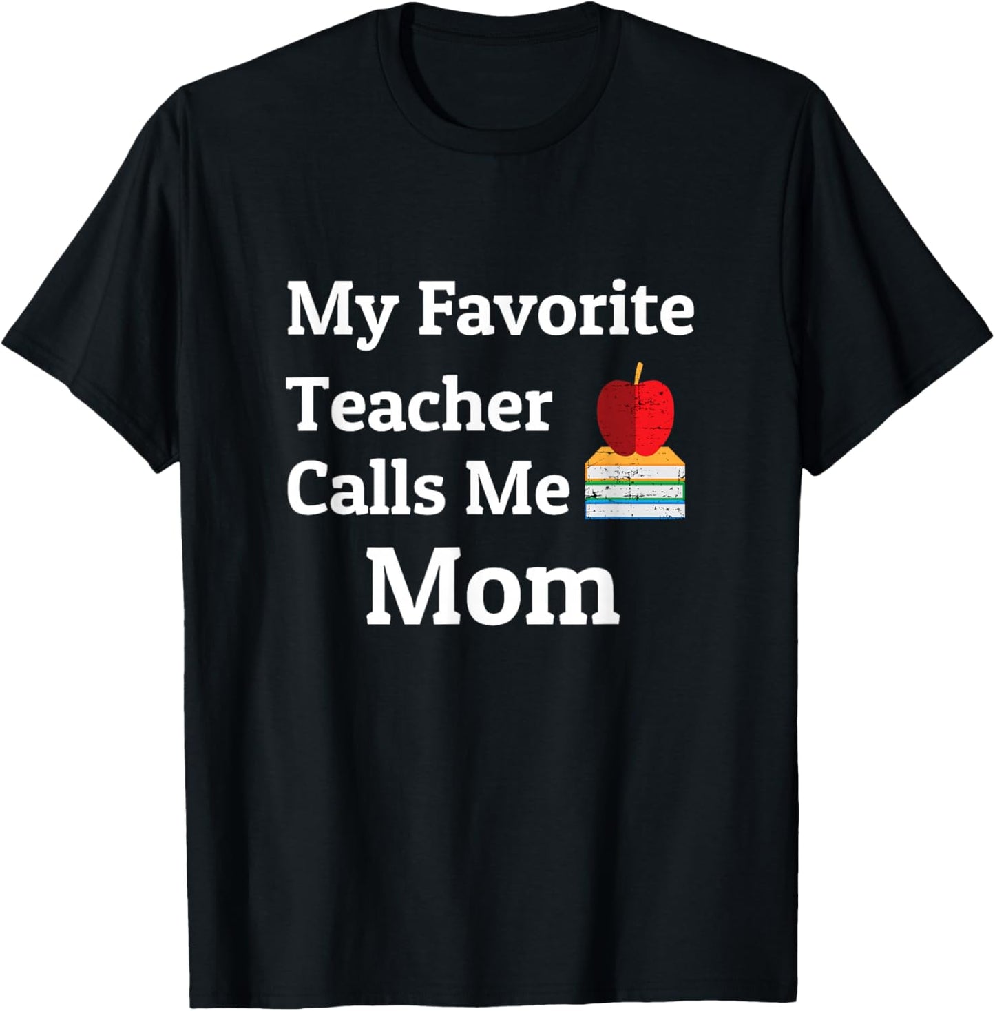 My Favorite Teacher Calls Me Mom T-Shirt - T-Shirt | Black