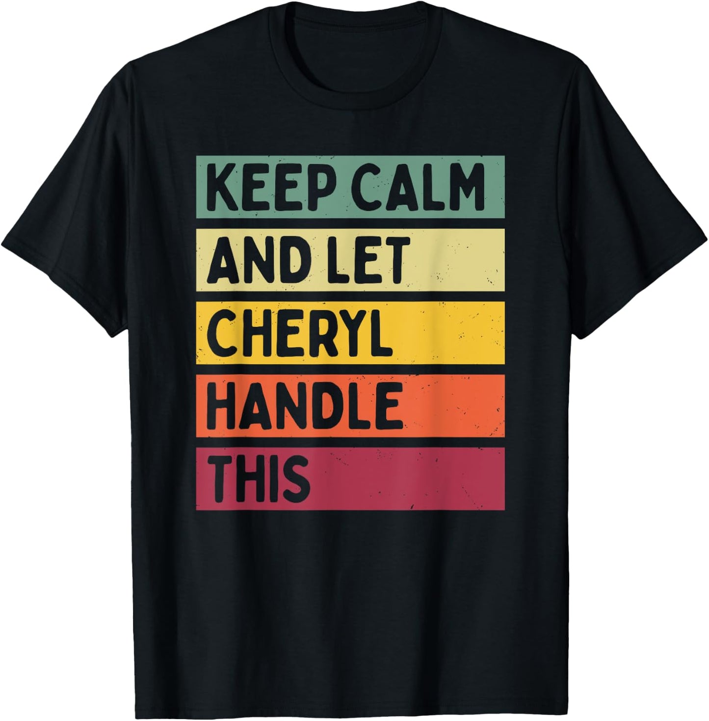 Keep Calm And Let Cheryl Handle This Funny Quote Retro T-Shirt - T-Shirt | Black